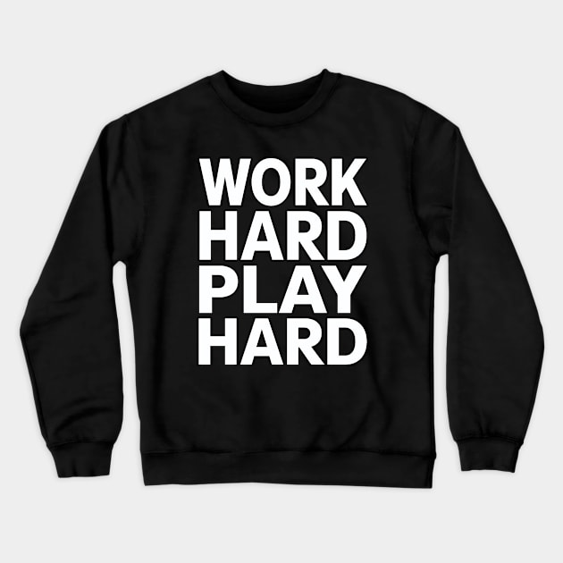 Work hard play hard Crewneck Sweatshirt by Evergreen Tee